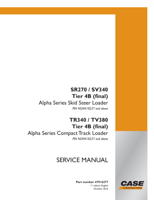 Case SR270, SV300, SV340, TR340, TV380 SkidSteer Repair Manual (Tier 4B)